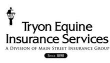 TRYON EQUINE INSURANCE SERVICES A DIVISION OF MAIN STREET INSURANCE GROUP SINCE 1898
