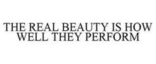 THE REAL BEAUTY IS HOW WELL THEY PERFORM