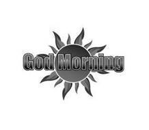 GOD MORNING