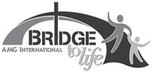 BRIDGE TO LIFE AMG INTERNATIONAL
