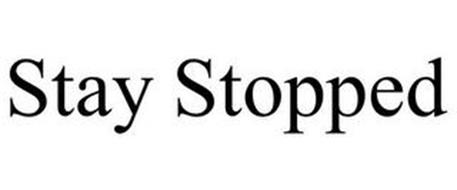 STAY STOPPED
