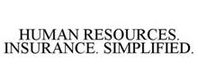 HUMAN RESOURCES. INSURANCE. SIMPLIFIED.