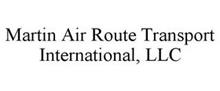 MARTIN AIR ROUTE TRANSPORT INTERNATIONAL, LLC