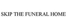 SKIP THE FUNERAL HOME