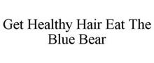 GET HEALTHY HAIR EAT THE BLUE BEAR