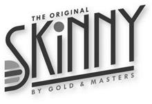 THE ORIGINAL SKINNY BY GOLD & MASTERS