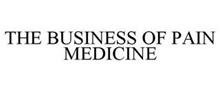 THE BUSINESS OF PAIN MEDICINE