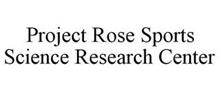 PROJECT ROSE SPORTS SCIENCE RESEARCH CENTER