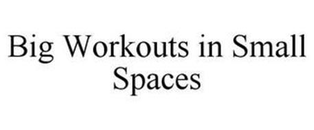 BIG WORKOUTS IN SMALL SPACES