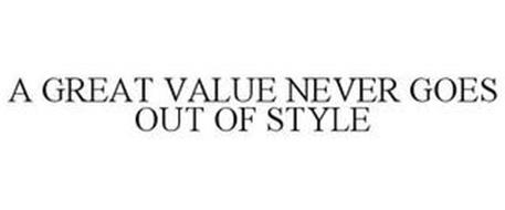A GREAT VALUE NEVER GOES OUT OF STYLE