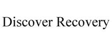 DISCOVER RECOVERY
