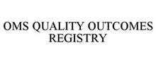OMS QUALITY OUTCOMES REGISTRY