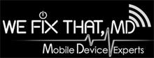 WE FIX THAT, MD MOBILE DEVICE EXPERTS