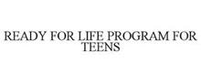 READY FOR LIFE PROGRAM FOR TEENS