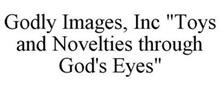 GODLY IMAGES, INC "TOYS AND NOVELTIES THROUGH GOD