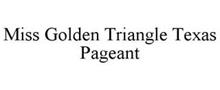 MISS GOLDEN TRIANGLE TEXAS PAGEANT