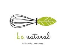 B.E. NATURAL BE HEALTHY EAT HAPPY