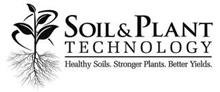 SOIL & PLANT TECHNOLOGY HEALTHY SOILS. STRONGER PLANTS. BETTER YIELDS.
