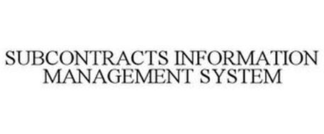 SUBCONTRACTS INFORMATION MANAGEMENT SYSTEM