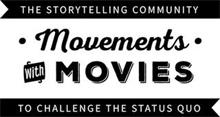 MOVEMENTS WITH MOVIES THE THE STORYTELLING COMMUNITY TO CHALLENGE THE STATUS QUO