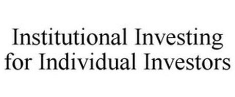 INSTITUTIONAL INVESTING FOR INDIVIDUAL INVESTORS