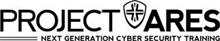 PROJECT ARES NEXT GENERATION CYBER SECURITY TRAINING
