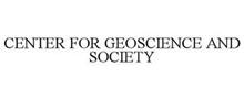 CENTER FOR GEOSCIENCE AND SOCIETY