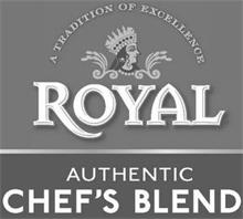 A TRADITION OF EXCELLENCE ROYAL AUTHENTIC CHEF