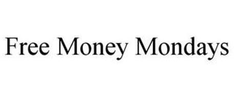FREE MONEY MONDAYS