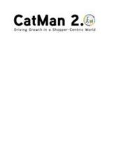 CATMAN 2.0 DRIVING GROWTH IN A SHOPPER-CENTRIC WORLD