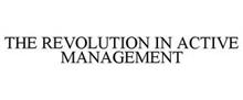 THE REVOLUTION IN ACTIVE MANAGEMENT