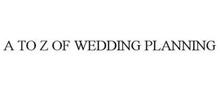 A TO Z OF WEDDING PLANNING