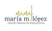 MARIA M. LÓPEZ LIFESTYLE FINANCES FOR ENTERPRENEURS