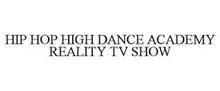 HIP HOP HIGH DANCE ACADEMY REALITY TV SHOW