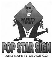SAFETY FIRST POP STAR SIGN AND SAFETY DEVICE CO.