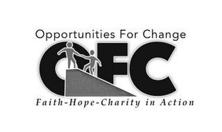 OPPORTUNITIES FOR CHANGE OFC FAITH-HOPE-CHARITY IN ACTION