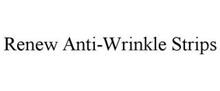 RENEW ANTI-WRINKLE STRIPS
