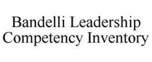 BANDELLI LEADERSHIP COMPETENCY INVENTORY