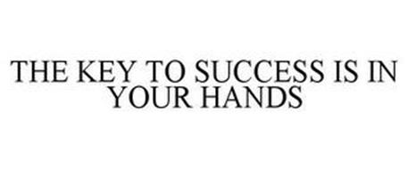 THE KEY TO SUCCESS IS IN YOUR HANDS