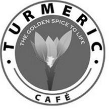 TURMERIC CAFÉ THE GOLDEN SPICE TO LIFE