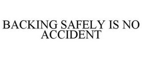 BACKING SAFELY IS NO ACCIDENT