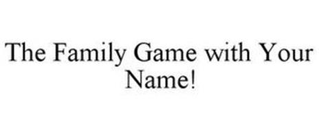 THE FAMILY GAME WITH YOUR NAME!