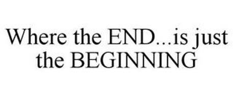 WHERE THE END...IS JUST THE BEGINNING