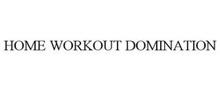 HOME WORKOUT DOMINATION