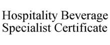 HOSPITALITY BEVERAGE SPECIALIST CERTIFICATE