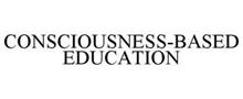 CONSCIOUSNESS-BASED EDUCATION