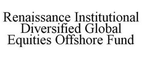 RENAISSANCE INSTITUTIONAL DIVERSIFIED GLOBAL EQUITIES OFFSHORE FUND