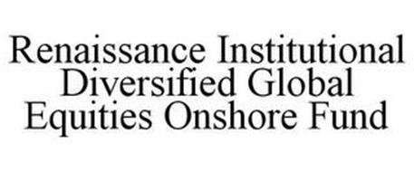 RENAISSANCE INSTITUTIONAL DIVERSIFIED GLOBAL EQUITIES ONSHORE FUND