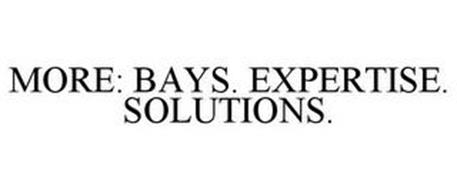 MORE: BAYS. EXPERTISE. SOLUTIONS.