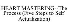 HEART MASTERING--THE PROCESS (FIVE STEPS TO SELF ACTUALIZATION)